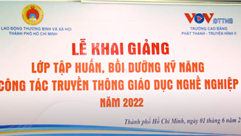 VOV College tổ chức lớp “Tập huấn, bồi dưỡng kỹ năng công tác truyền thông Giáo dục nghề nghiệp năm 2022”